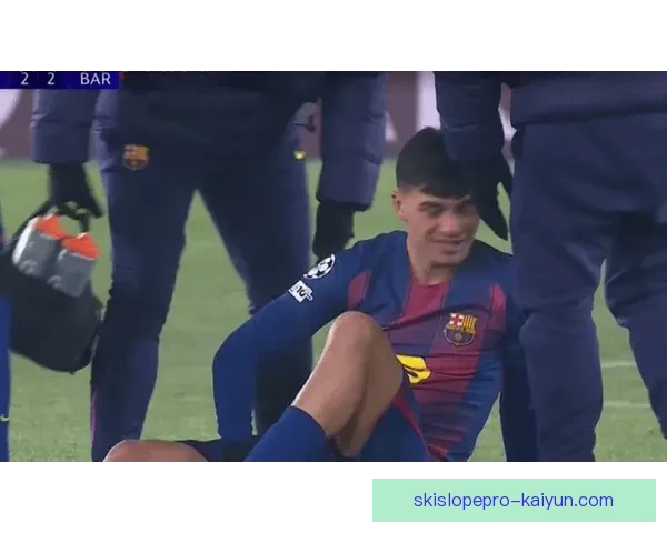 佩德里腿筋反复伤病状态令人担忧，恢复时间尚不明朗